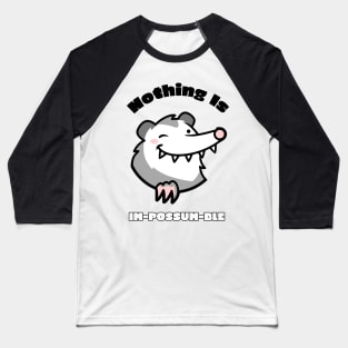 Nothing Is Im-Possum-Ble Baseball T-Shirt